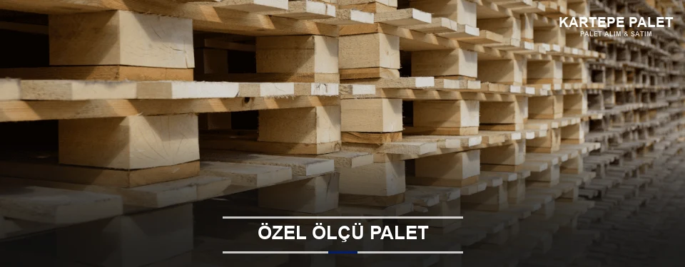 Kartepe Projeye Özel Palet Kartepe Projeye Özel Palet